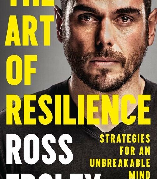 Resilience The Art of Strategies For An Unbreakable Mind And Body Ross Edgley
